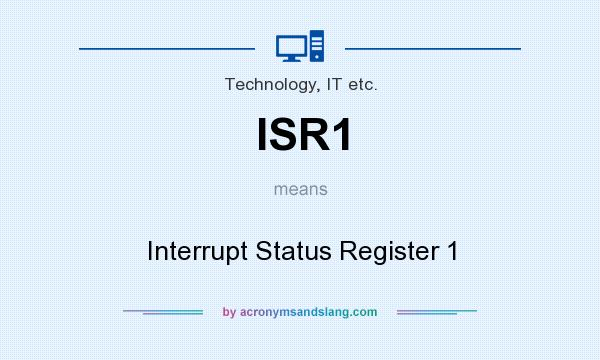 What does ISR1 mean? It stands for Interrupt Status Register 1