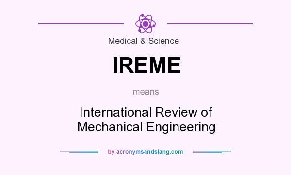 What does IREME mean? It stands for International Review of Mechanical Engineering