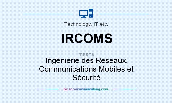 What does IRCOMS mean? It stands for Ingénierie des Réseaux, Communications Mobiles et Sécurité