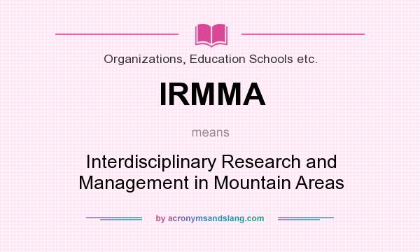 What does IRMMA mean? It stands for Interdisciplinary Research and Management in Mountain Areas