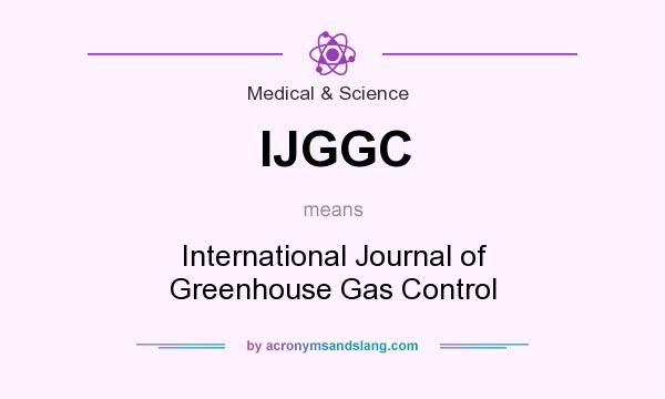 What does IJGGC mean? It stands for International Journal of Greenhouse Gas Control