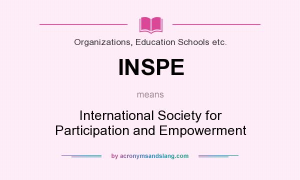 What does INSPE mean? It stands for International Society for Participation and Empowerment