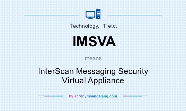 What does IMSVA mean? It stands for InterScan Messaging Security Virtual Appliance