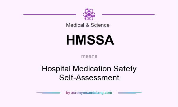 What does HMSSA mean? It stands for Hospital Medication Safety Self-Assessment