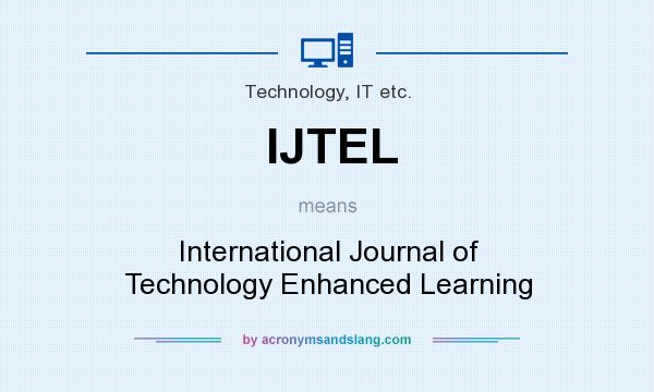 What does IJTEL mean? It stands for International Journal of Technology Enhanced Learning