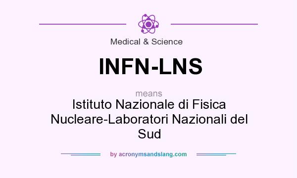 What does INFN-LNS mean? It stands for Istituto Nazionale di Fisica Nucleare-Laboratori Nazionali del Sud