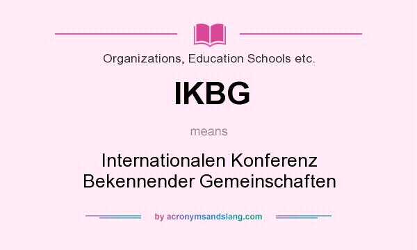 What does IKBG mean? It stands for Internationalen Konferenz Bekennender Gemeinschaften