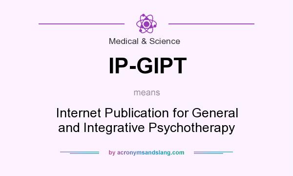 What does IP-GIPT mean? It stands for Internet Publication for General and Integrative Psychotherapy