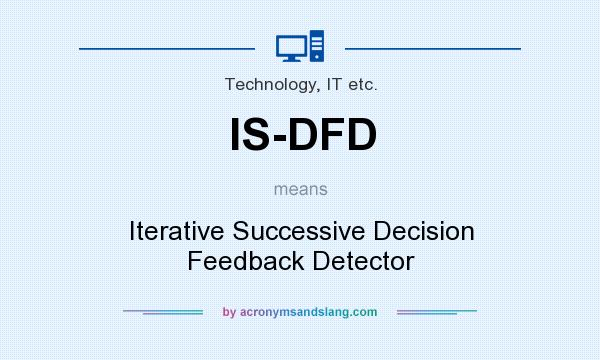 What does IS-DFD mean? It stands for Iterative Successive Decision Feedback Detector