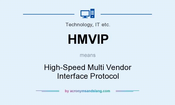 What does HMVIP mean? It stands for High-Speed Multi Vendor Interface Protocol