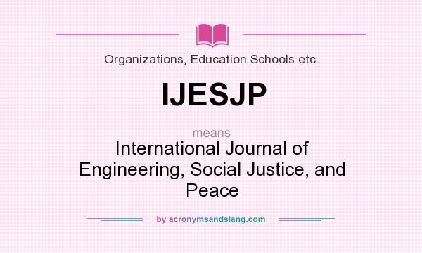 What does IJESJP mean? It stands for International Journal of Engineering, Social Justice, and Peace