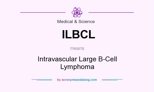 What does ILBCL mean? It stands for Intravascular Large B-Cell Lymphoma