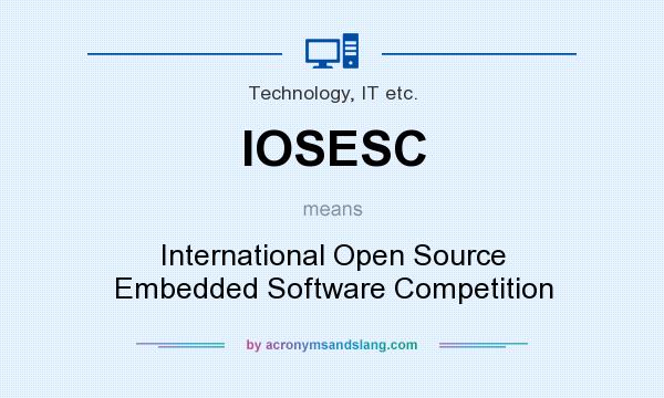 What does IOSESC mean? It stands for International Open Source Embedded Software Competition