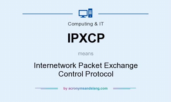 What does IPXCP mean? It stands for Internetwork Packet Exchange Control Protocol