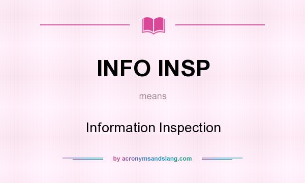 What does INFO INSP mean? It stands for Information Inspection