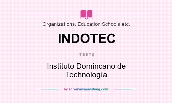 What does INDOTEC mean? It stands for Instituto Domincano de Technología