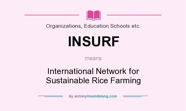 What does INSURF mean? It stands for International Network for Sustainable Rice Farming