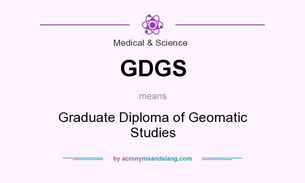 What does GDGS mean? It stands for Graduate Diploma of Geomatic Studies