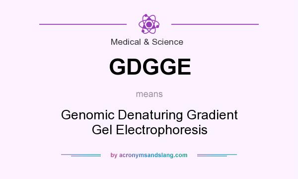 What does GDGGE mean? It stands for Genomic Denaturing Gradient Gel Electrophoresis