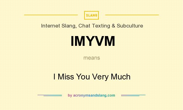 What does IMYVM mean? It stands for I Miss You Very Much