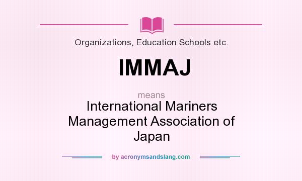 What does IMMAJ mean? It stands for International Mariners Management Association of Japan