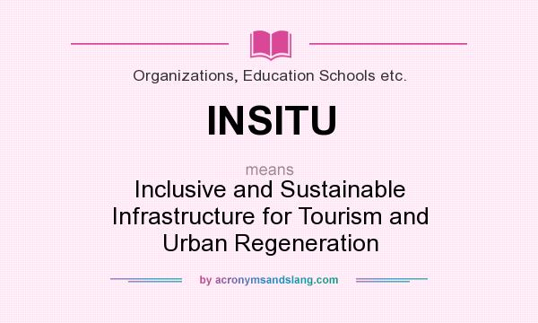 What does INSITU mean? It stands for Inclusive and Sustainable Infrastructure for Tourism and Urban Regeneration