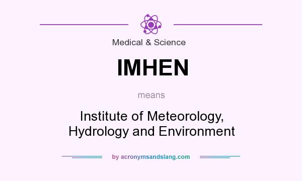What does IMHEN mean? It stands for Institute of Meteorology, Hydrology and Environment