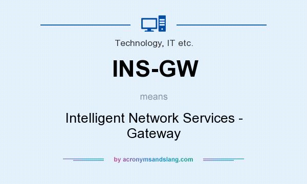 What does INS-GW mean? It stands for Intelligent Network Services - Gateway