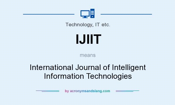 What does IJIIT mean? It stands for International Journal of Intelligent Information Technologies