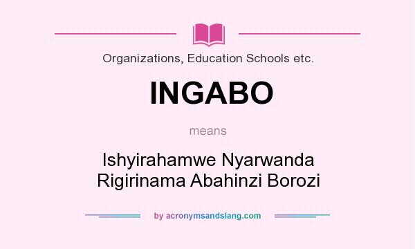 What does INGABO mean? It stands for Ishyirahamwe Nyarwanda Rigirinama Abahinzi Borozi