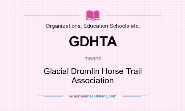 What does GDHTA mean? It stands for Glacial Drumlin Horse Trail Association