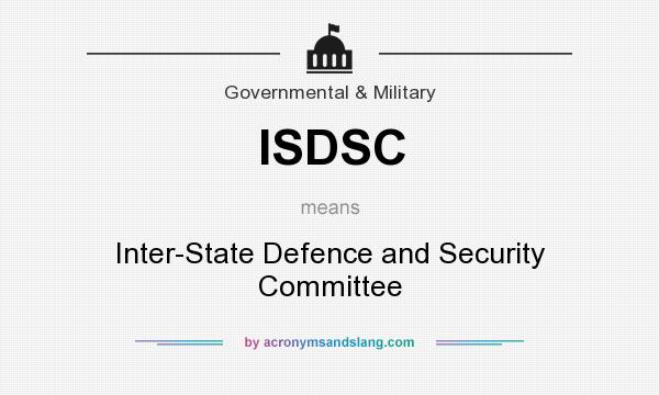What does ISDSC mean? It stands for Inter-State Defence and Security Committee