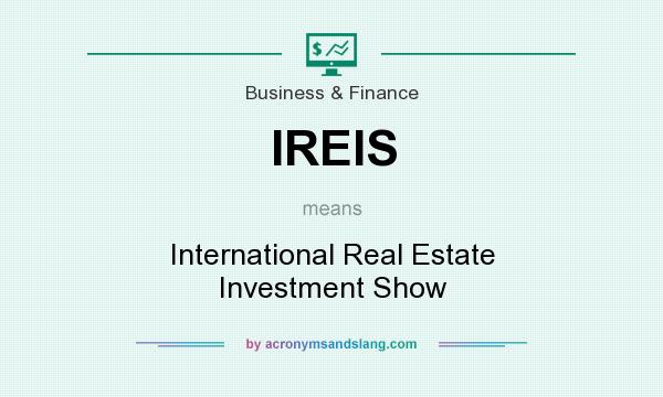 What does IREIS mean? It stands for International Real Estate Investment Show