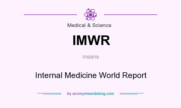 What does IMWR mean? It stands for Internal Medicine World Report