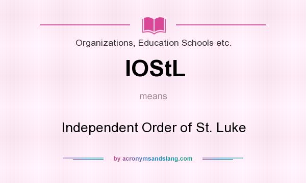 What does IOStL mean? It stands for Independent Order of St. Luke
