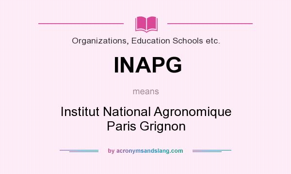 What does INAPG mean? It stands for Institut National Agronomique Paris Grignon
