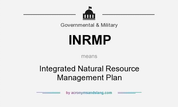 What does INRMP mean? It stands for Integrated Natural Resource Management Plan