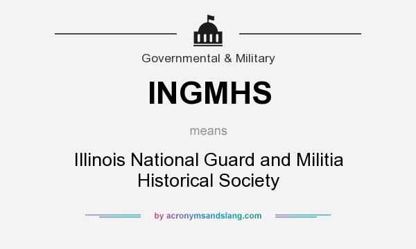 What does INGMHS mean? It stands for Illinois National Guard and Militia Historical Society