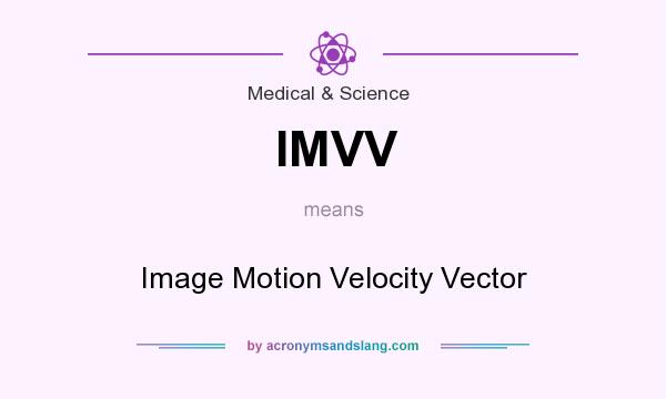 What does IMVV mean? It stands for Image Motion Velocity Vector
