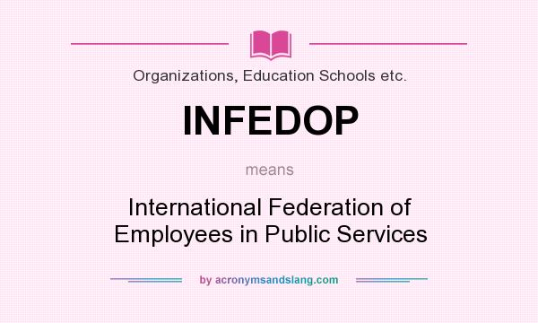 What does INFEDOP mean? It stands for International Federation of Employees in Public Services