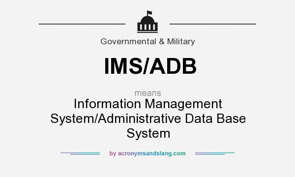 What does IMS/ADB mean? It stands for Information Management System/Administrative Data Base System