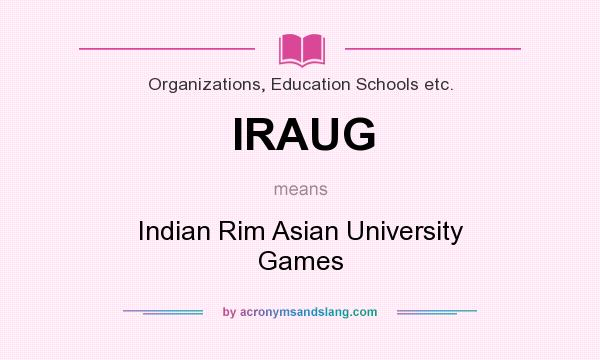 What does IRAUG mean? It stands for Indian Rim Asian University Games