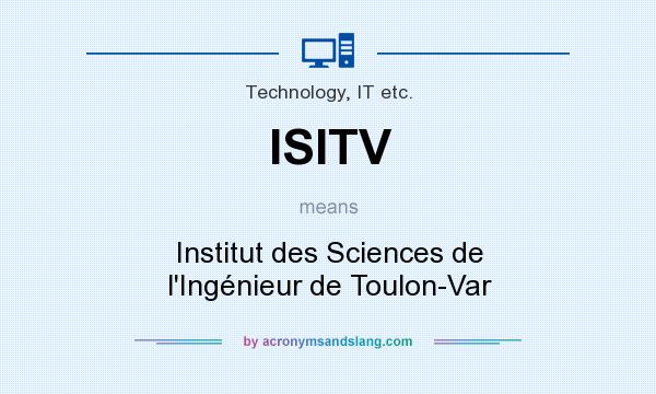 What does ISITV mean? It stands for Institut des Sciences de l`Ingénieur de Toulon-Var