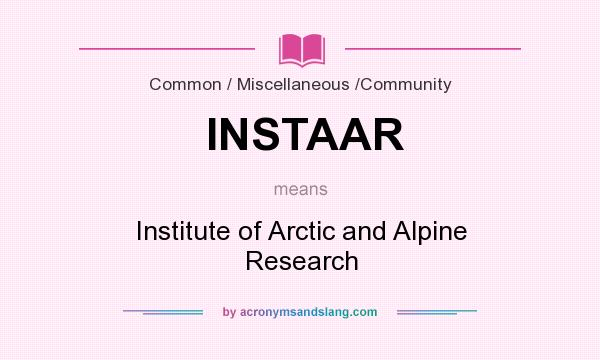What does INSTAAR mean? It stands for Institute of Arctic and Alpine Research