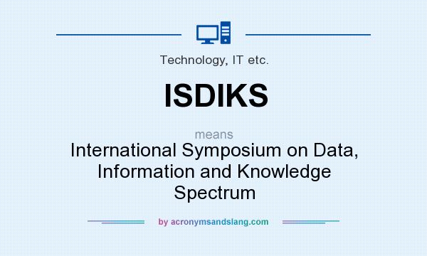 What does ISDIKS mean? It stands for International Symposium on Data, Information and Knowledge Spectrum