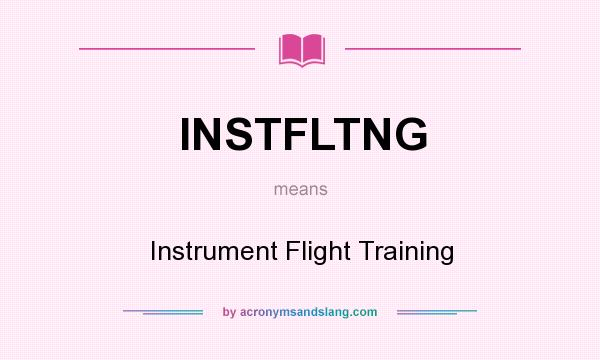 What does INSTFLTNG mean? It stands for Instrument Flight Training