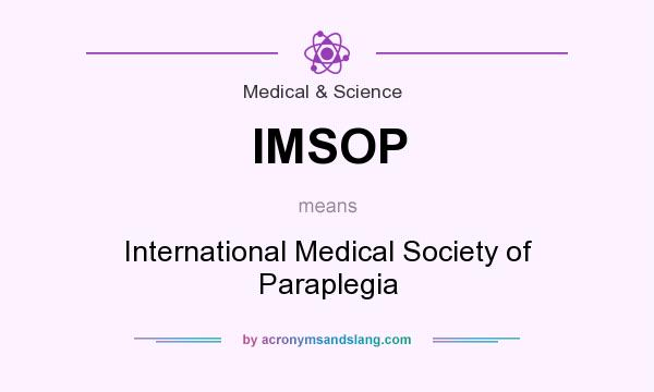 What does IMSOP mean? It stands for International Medical Society of Paraplegia