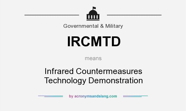 What does IRCMTD mean? It stands for Infrared Countermeasures Technology Demonstration