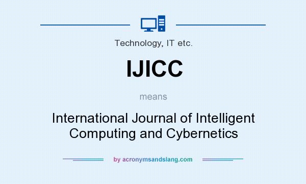 What does IJICC mean? It stands for International Journal of Intelligent Computing and Cybernetics