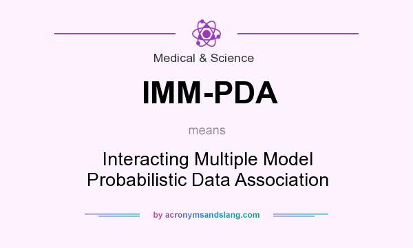 What does IMM-PDA mean? It stands for Interacting Multiple Model Probabilistic Data Association